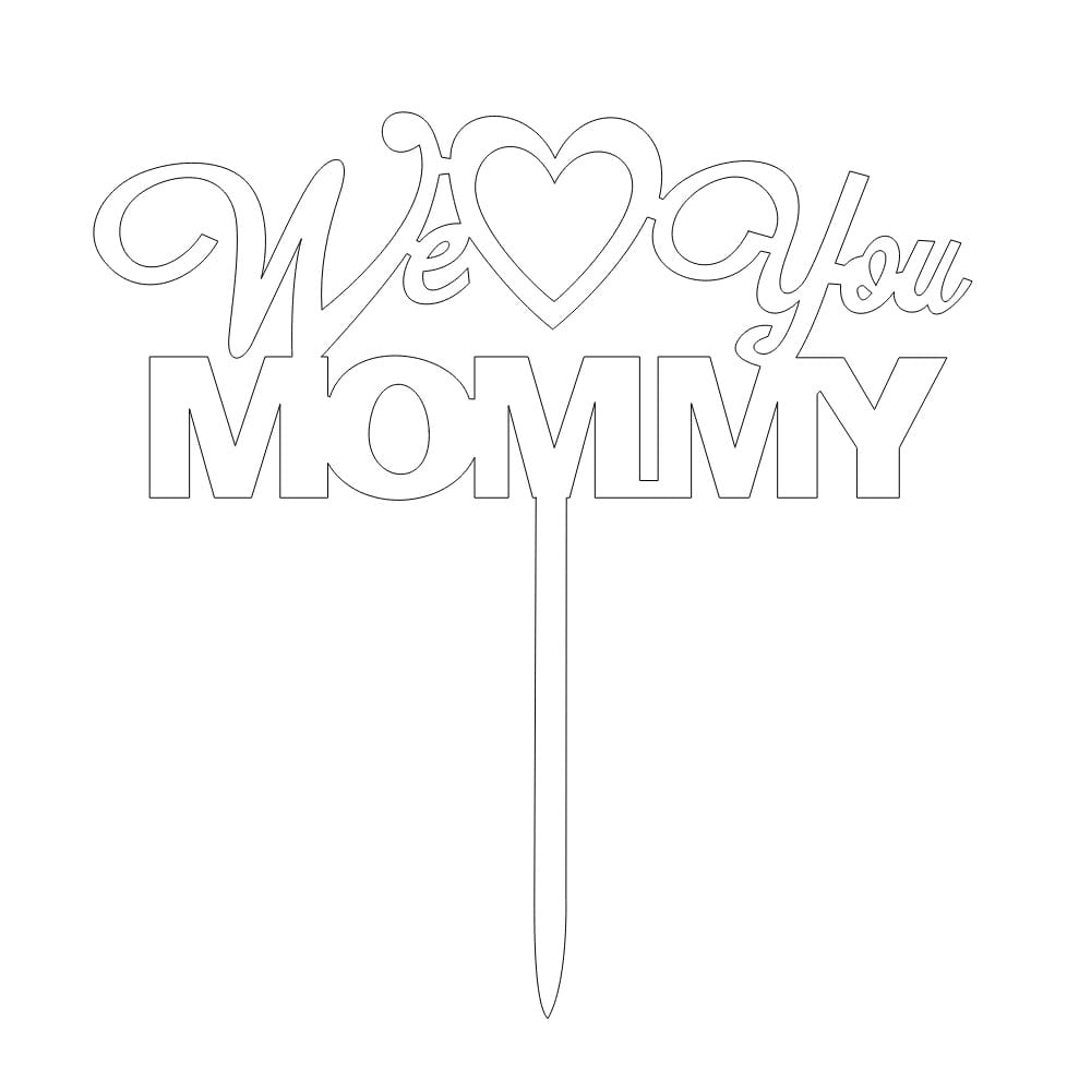 Laser Cut We Love You Mommy Cake Topper