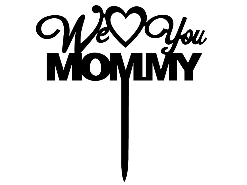 Laser Cut We Love You Mommy Cake Topper Mothers Day Celebration