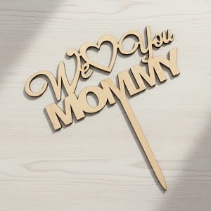 Laser Cut We Love You Mommy Cake Topper Mothers Day Celebration