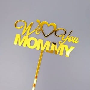 Laser Cut We Love You Mommy Cake Topper